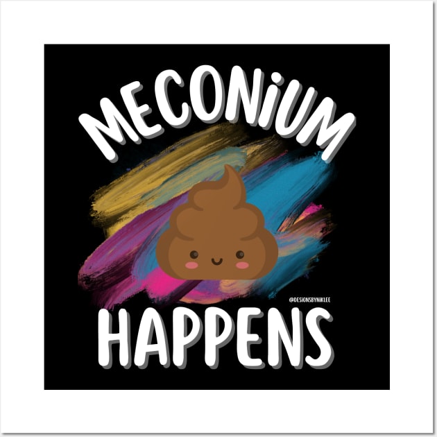 Meconium Happens on Labor and Delivery Wall Art by Designs by Niklee